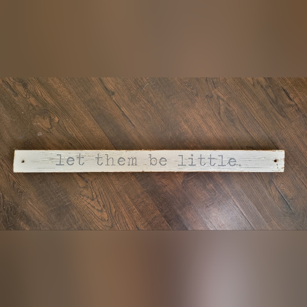 Mudpie sign. Let them be little distressed white sign with grey lettering.